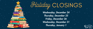 blue background with graphic of evergreen tree made of books. Holiday Closings December 24 25 26 31 and January 2.